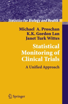 Statistical Monitoring of Clinical Trials : A Unified Approach by Michael A. Proschan - Hardback