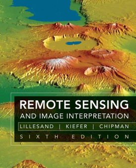 Remote Sensing and Image Interpretation by Thomas Lillesand - Hardback