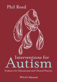 Interventions for Autism : Evidence for Educational and Clinical Practice by Phil Reed - Hardback