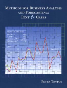 Methods for Business Analysis and Forecasting : Text and Cases by Peter Tryfos - Hardback