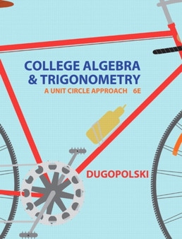College Algebra and Trigonometry : A Unit Circle Approach by Mark Dugopolski - Hardback