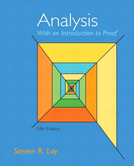 Analysis with an Introduction to Proof by Steven Lay - Hardback