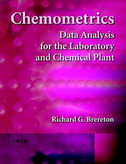 Chemometrics : Data Analysis for the Laboratory and Chemical Plant by Richard G. Brereton - Paperback