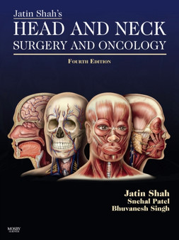 Jatin Shah's Head and Neck Surgery and Oncology : Expert Consult: Online and Print by Jatin P. Shah - Hardback