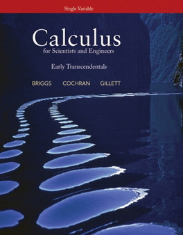 Calculus for Scientists and Engineers : Early Transcendentals, Single Variable by William Briggs - Paperback