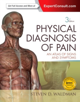 Physical Diagnosis of Pain : An Atlas of Signs and Symptoms by Steven D. MD JD Dr. Waldman - Hardback