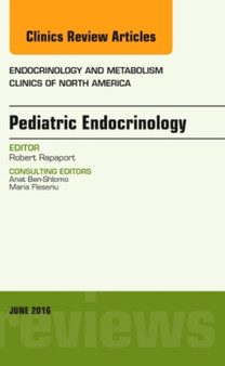 Pediatric Endocrinology, An Issue of Endocrinology and Metabolism Clinics of North America : Volume 45-2 by Robert MD Rapaport - Hardback