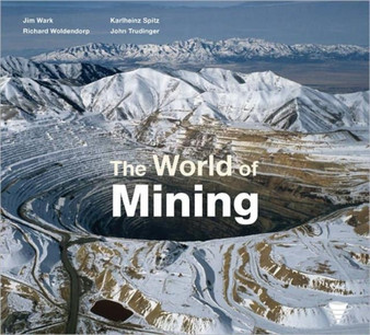 The World of Mining by Richard Woldendorp - Hardback