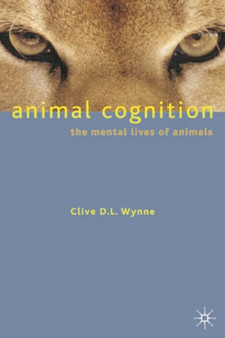 Animal Cognition : The Mental Lives of Animals by Clive D.L. Wynne - Paperback