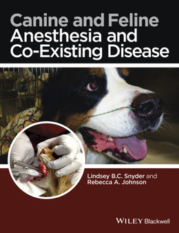 Canine and Feline Anesthesia and Co-Existing Disease by Lindsey B.C. Snyder - Paperback