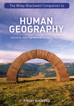 The Wiley-Blackwell Companion to Human Geography by John A. Agnew - Hardback