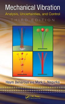 Mechanical Vibration : Analysis, Uncertainties, and Control, Third Edition by Haym Benaroya - Hardback