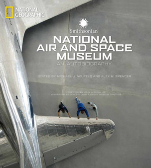Smithsonian National Air and Space Museum : An Autobiography by Michael Neufeld - Hardback