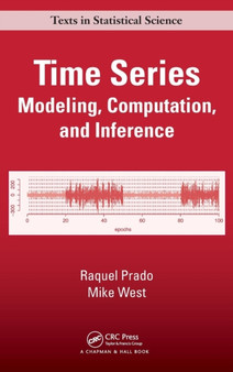 Time Series : Modeling, Computation, and Inference by Raquel Prado - Hardback