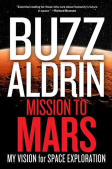 Mission to Mars : My Vision for Space Exploration by Buzz Aldrin - Hardback