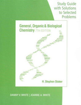 Study Guide with Selected Solutions for Stoker's General, Organic, and Biological Chemistry, 7th by H.Stephen Stoker - Paperback