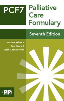 Palliative Care Formulary : Edition 7 by Andrew Wilcock - Paperback