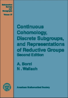 Continuous Cohomology, Discrete Subgroups and Representations of Reductive Groups by Armand Borel - Hardback