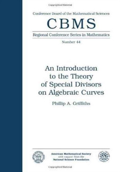 An Introduction to the Theory of Special Divisors on Algebraic Curves by Phillip Griffiths - Paperback