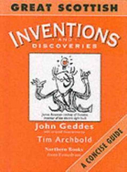 Great Scottish Inventions and Discoveries : A Concise Guide by John Geddes - Hardback