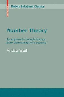 Number Theory : An approach through history From Hammurapi to Legendre by Andre Weil - Paperback