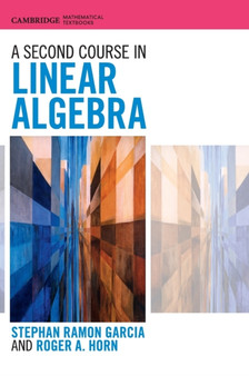 A Second Course in Linear Algebra by Stephan Ramon Garcia - Hardback