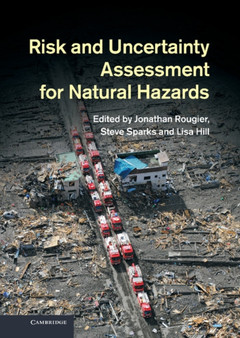 Risk and Uncertainty Assessment for Natural Hazards by Jonathan Rougier - Hardback