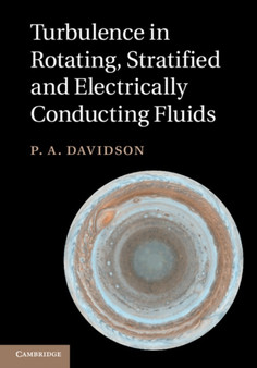 Turbulence in Rotating, Stratified and Electrically Conducting Fluids by P.A. Davidson - Hardback