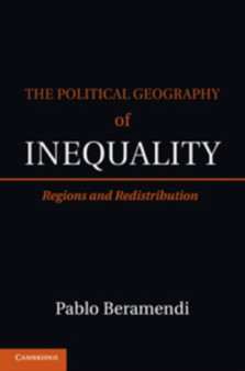 The Political Geography of Inequality : Regions and Redistribution by Pablo Beramendi - Paperback
