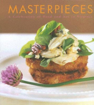 Masterpieces : A Celebration of Food and Art in Virginia