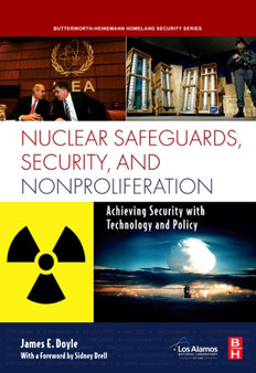 Nuclear Safeguards, Security and Nonproliferation : Achieving Security with Technology and Policy by James Doyle - Hardback