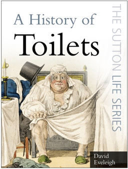 A History of Toilets by David Eveleigh - Paperback