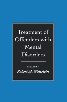 Treatment of Offenders with Mental Disorders by Robert M. Wettstein - Hardback