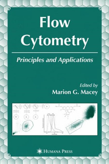 Flow Cytometry : Principles and Applications by Marion G. Macey - Hardback