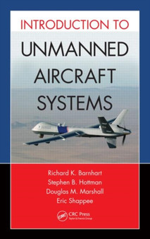 Introduction to Unmanned Aircraft Systems by Richard K. Barnhart - Hardback