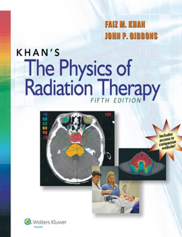 Khan's The Physics of Radiation Therapy by Faiz M. Khan - Hardback