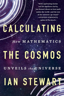 Calculating the Cosmos : How Mathematics Unveils the Universe by Ian Stewart - Paperback