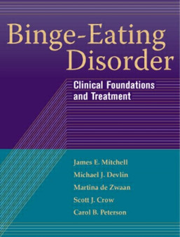 Binge-Eating Disorder : Clinical Foundations and Treatment by James E. Mitchell - Paperback