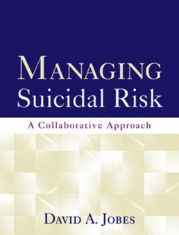 Managing Suicidal Risk : A Collaborative Approach by David A. Jobes - Paperback