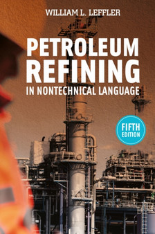 Petroleum Refining in Nontechnical Language by William L. Leffler - Hardback