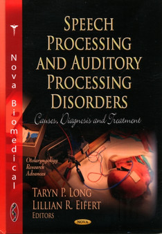 Speech Processing & Auditory Processing Disorders : Causes, Diagnosis & Treatment by Taryn P Long - Hardback
