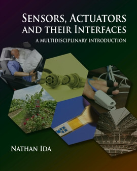 Sensors, Actuators, and their Interfaces : A multidisciplinary introduction by Nathan Ida - Hardback