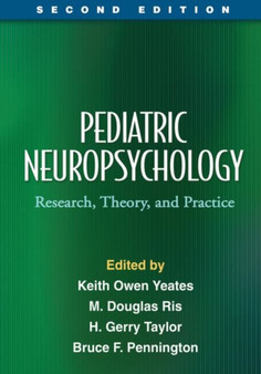Pediatric Neuropsychology : Research, Theory, and Practice by Keith Owen Yeates - Hardback