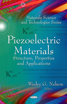 Piezoelectric Materials : Structure, Properties & Applications by Wesley G Nelson - Hardback