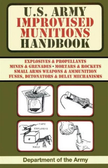 U.S. Army Improvised Munitions Handbook by U.S. Department of the Army - Paperback