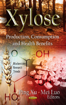 Xylose : Production, Consumption & Health Benefits by Ping Xu - Hardback