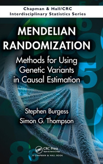Mendelian Randomization : Methods for Using Genetic Variants in Causal Estimation by Stephen Burgess - Hardback
