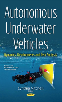 Autonomous Underwater Vehicles : Dynamics, Developments & Risk Analysis by Cynthia Mitchell - Hardback