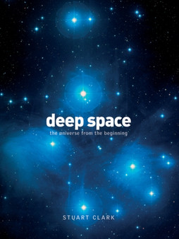 Deep Space by Stuart Clark - Hardback