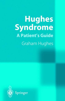 Hughes Syndrome : A Patient's Guide by Graham Hughes - Paperback
